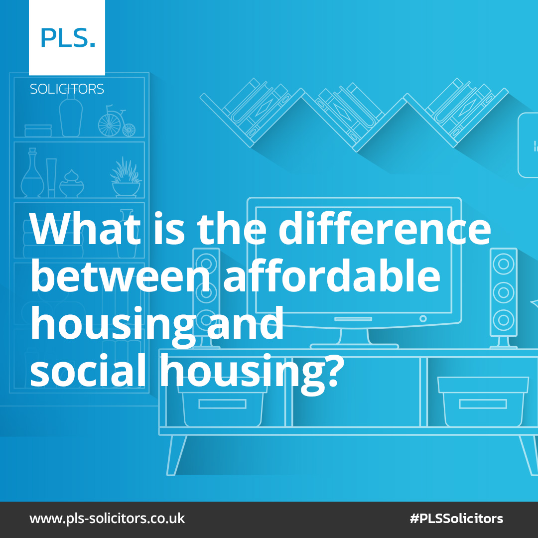 What is the difference between affordable housing and social housing? PLS Solicitors