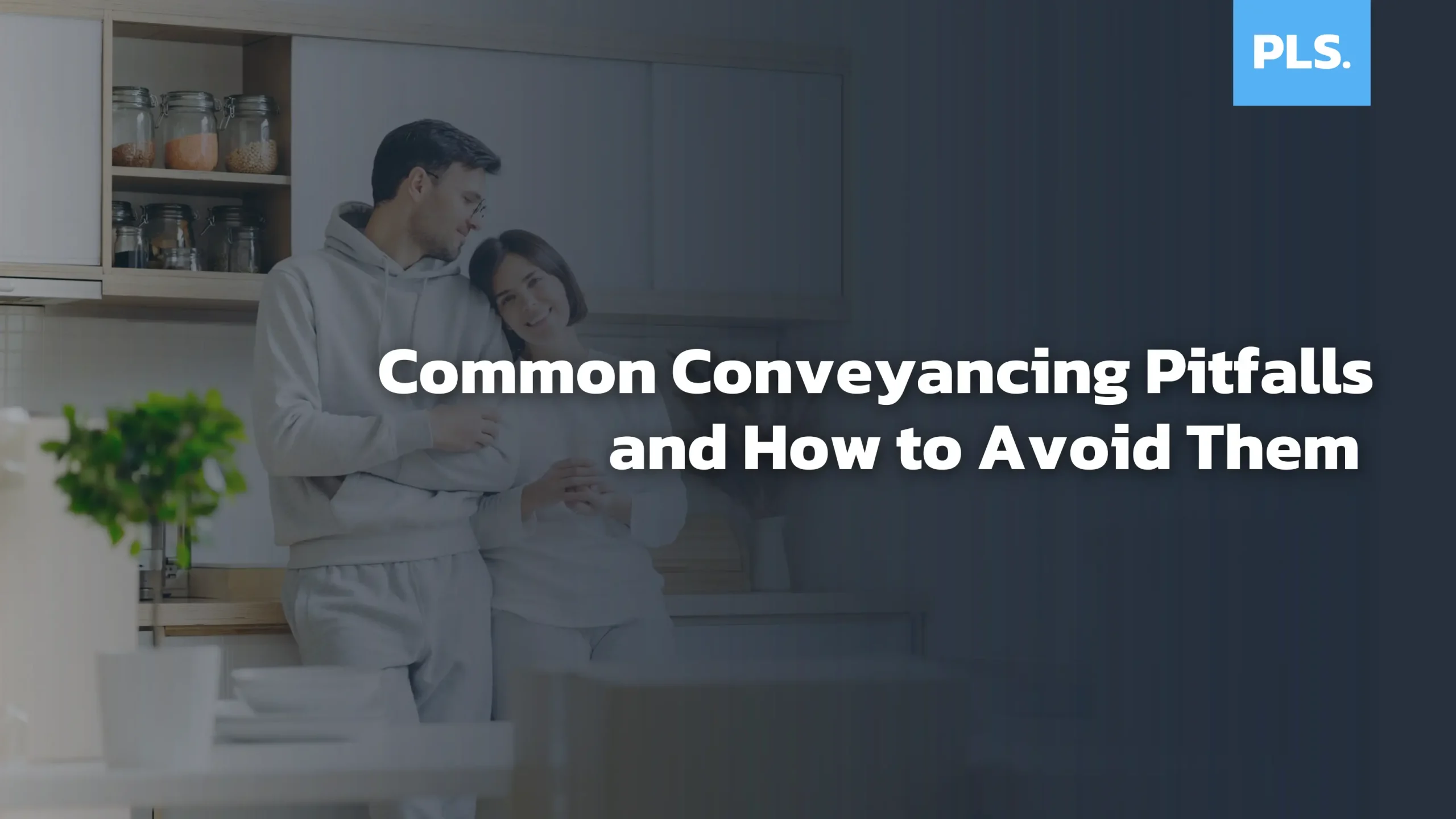 Conveyancing Pitfalls: 6 Common Mistakes & How to Avoid Them